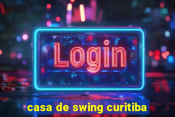 casa de swing curitiba